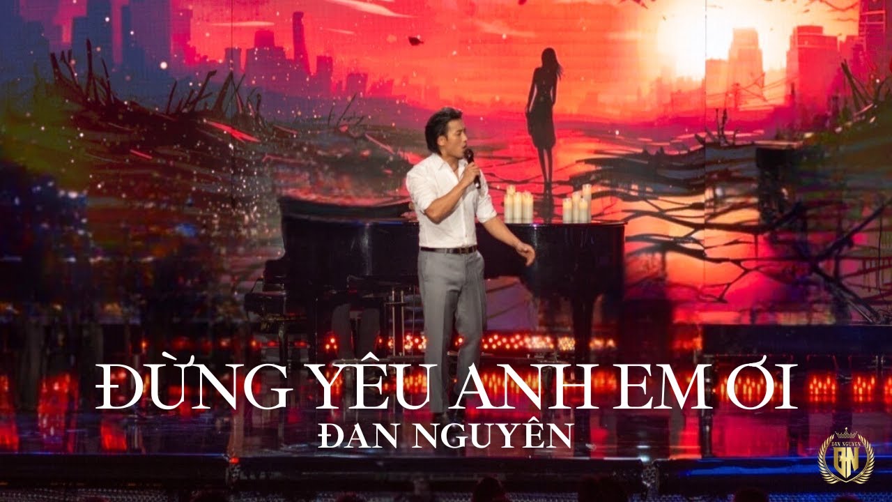 ĐỪNG YÊU ANH EM ƠI | ĐAN NGUYÊN 