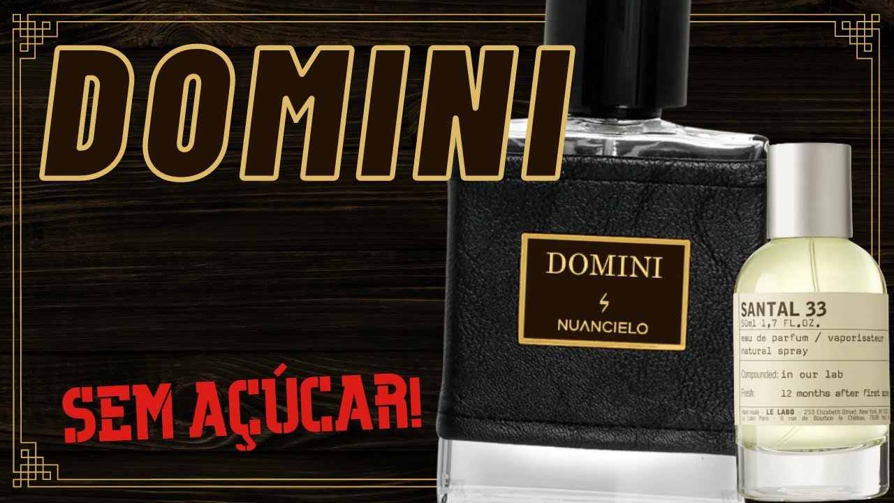 DOMINI - LANÇAMENTO DA NUANCIELO - CONTRATIPO DO SANTAL 33 DE LE LABO - MADEIRA BRUTA ZERO AÇUCAR!