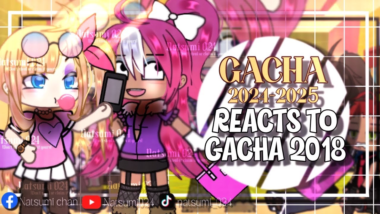 GACHA FUTURE (2024-2025) REACT TO GACHA 2018  | Gacha Reaction Video | Part 2 