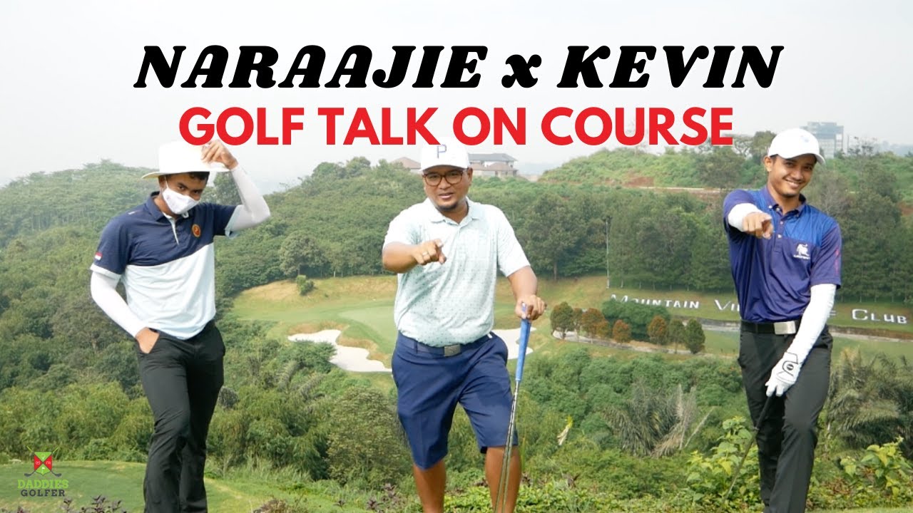NARAAJIE X KEVIN GOLFTALK ON COURSE