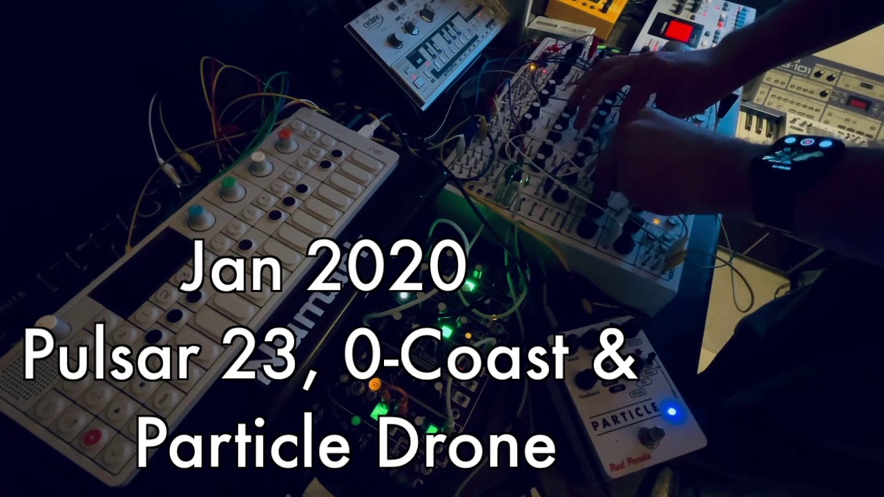 Pulsar 23, 0-Coast & Particle Drone - Jan 2021