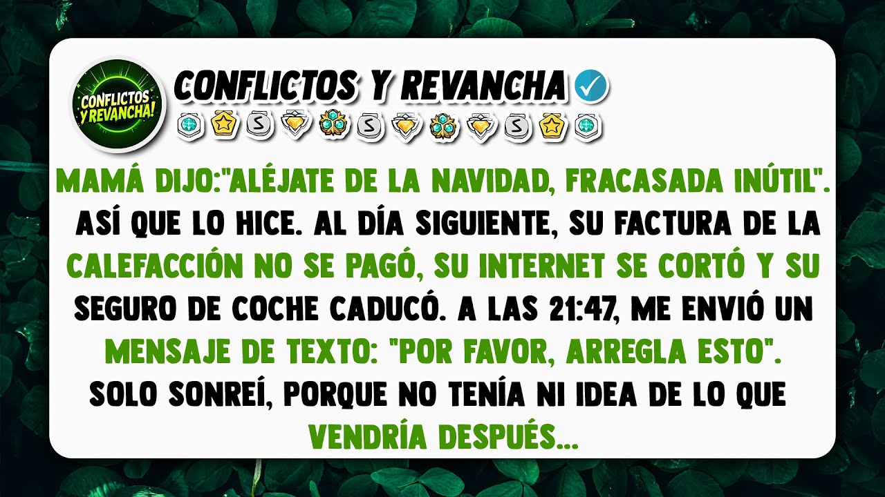 Mamá dijo: "Aléjate de la Navidad, fracasada inútil". Así que lo hice. Al día siguiente...Y ahora...