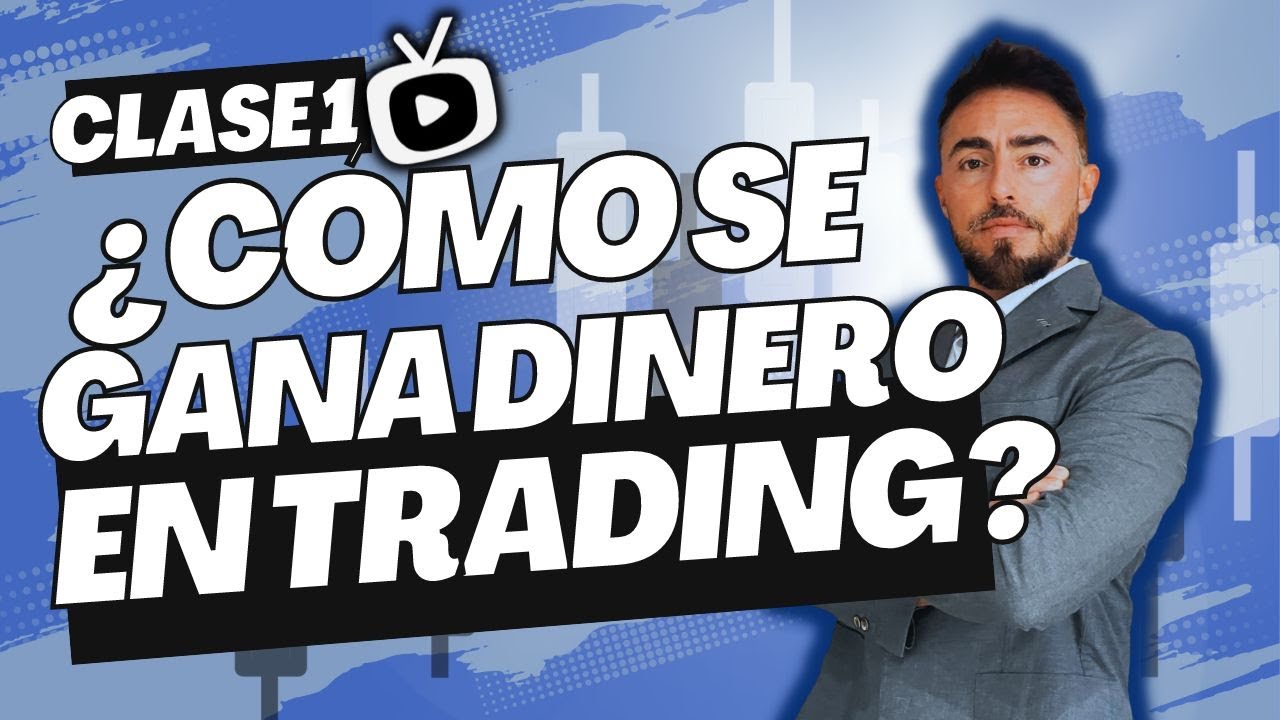 &iquest;C&Oacute;MO SE GANA DINERO CON EL TRADING? | CURSO PARA APRENDER TRADING DESDE CERO A PRINCIPIANTE