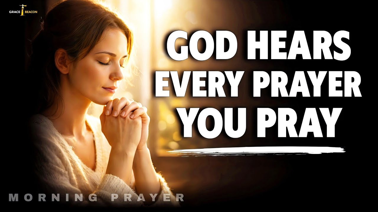 Pray This When You Doubt God Hears You | Morning Prayer