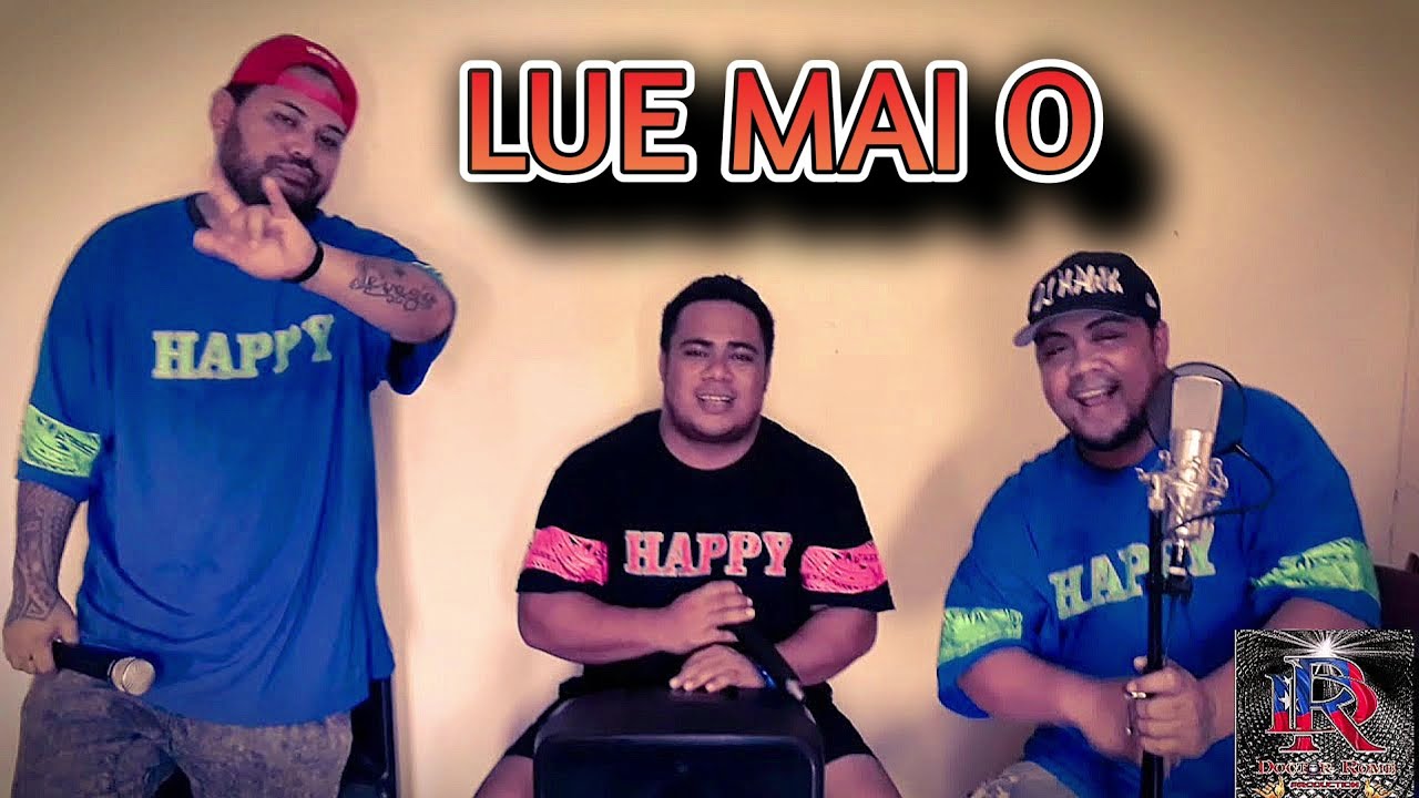 LUE MAI O (O le Happy a) - Penehuro, Shorty Kap & Uso Mikey - Dr. Rome Production
