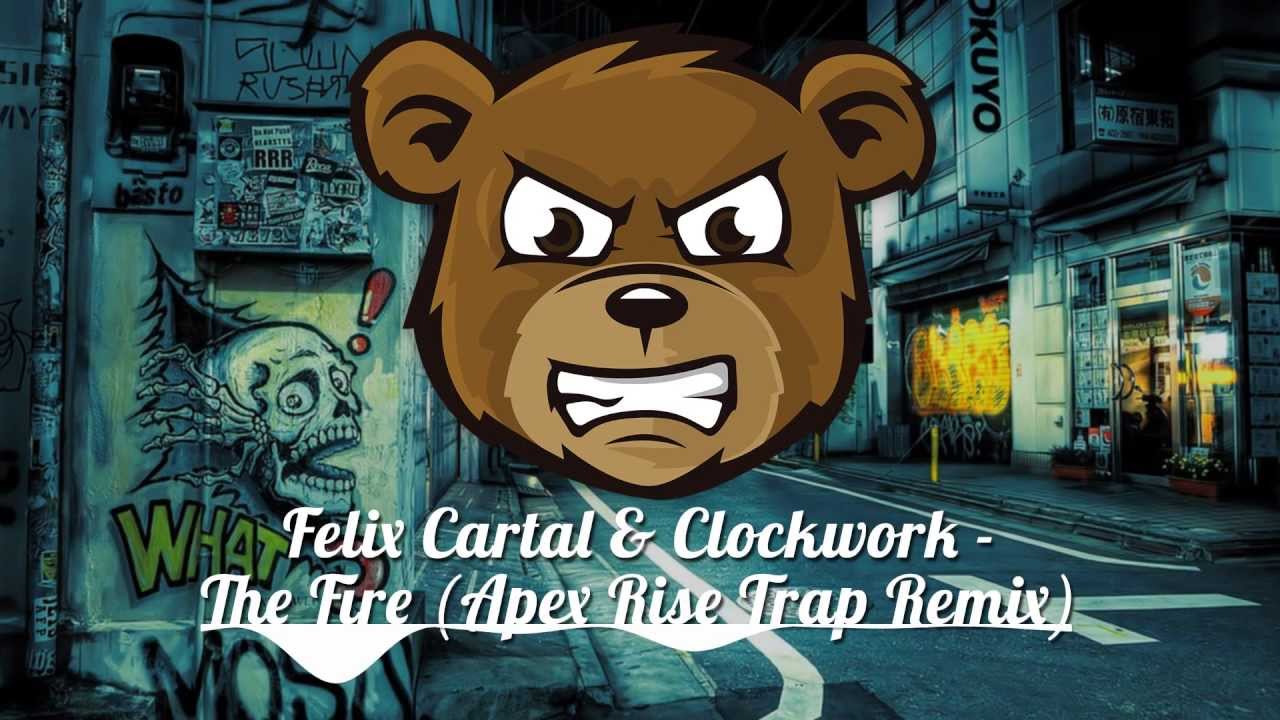 Felix Cartal & Clockwork - The Fire (Apex Rise Trap Remix)