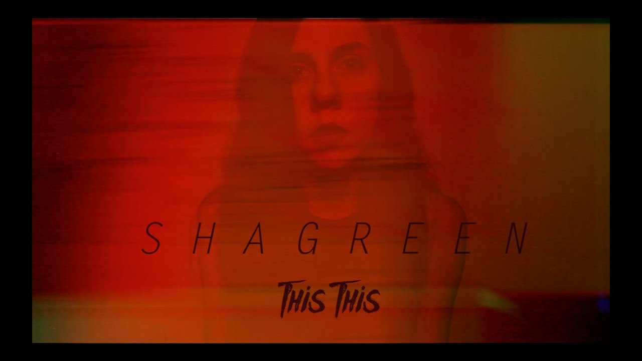 Shagreen - This This (Official Video)