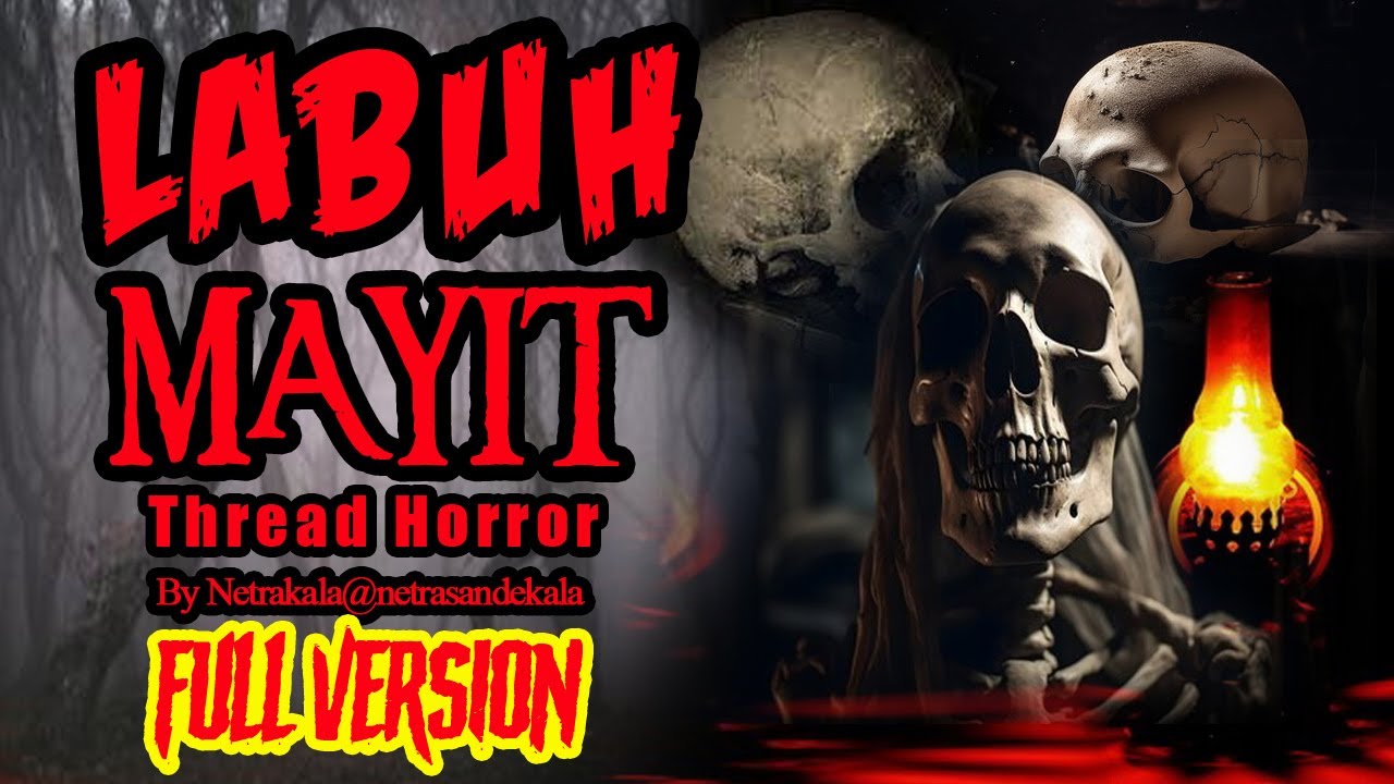 KISAH MISTERI - LABUH MAYIT - FULL VERSION - THREAD HORROR @NETRAKALASANDEKALA