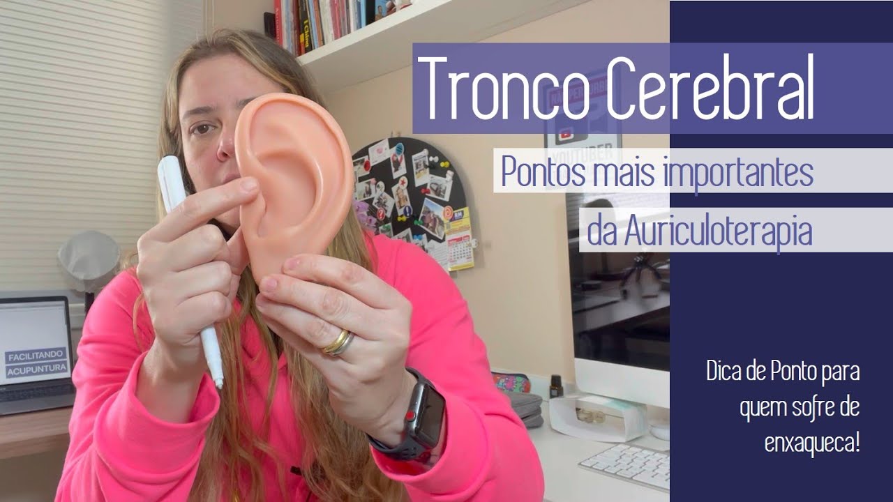 TRONCO CEREBRAL - PONTOS MAIS IMPORTANTES DA AURICULOTERAPIA