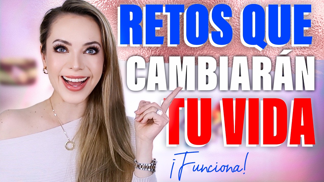 ¡ESTOS RETOS SENCILLOS TIENEN EL PODER DE CAMBIARTE LA VIDA!