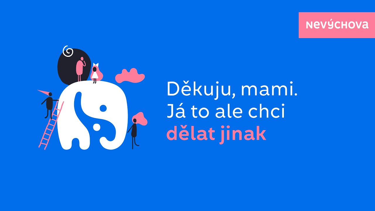 Děkuju, mami, žes mě vychovala. Já to ale chci dělat jinak