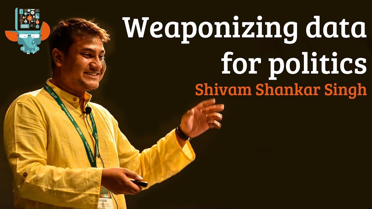 Weaponizing data for politics - Shivam Shankar Singh