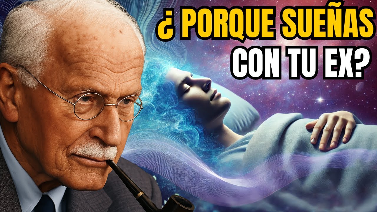 &iquest;Por Qu&eacute; SIGUES So&ntilde;ando con tu EX? | El Significado Espiritual y Psicol&oacute;gico Carl Jung