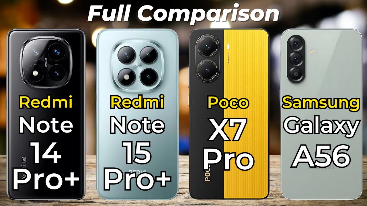 Redmi Note 15 Pro+ Vs Redmi Note 14 Pro+ Vs Samsung Galaxy A56 Vs Poco X7 Pro