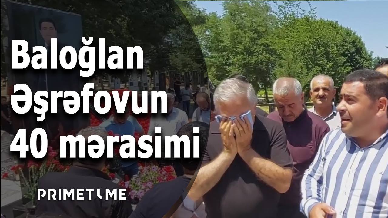 Baloğlan Əşrəfovun 40 mərasimi - Sənət dostları və sevənləri məzarı başında göz yaşı tökdü