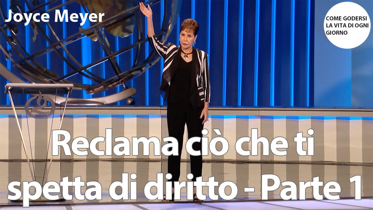 Reclama ciò che ti spetta di diritto - Parte 1 | Joyce Meyer