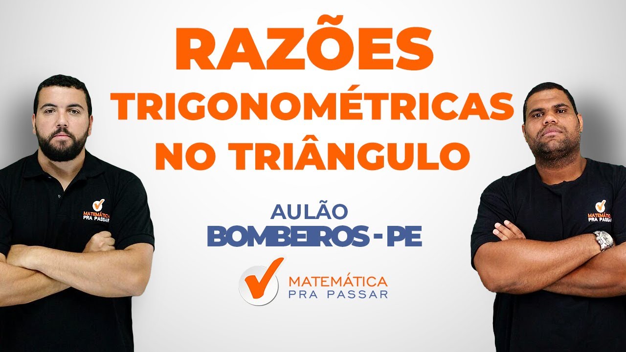 Razões Trigonométricas no Triângulo Retângulo - Bombeiros PE - Professor Renato Oliveira