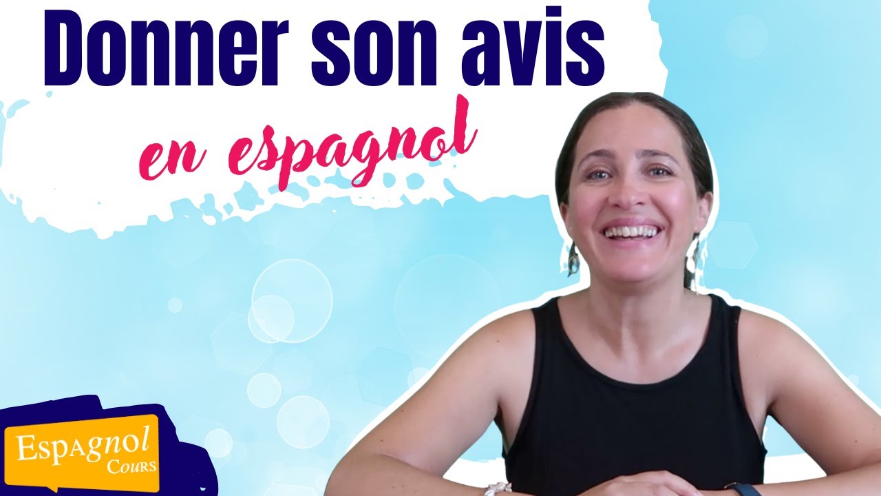 Donner son avis en espagnol