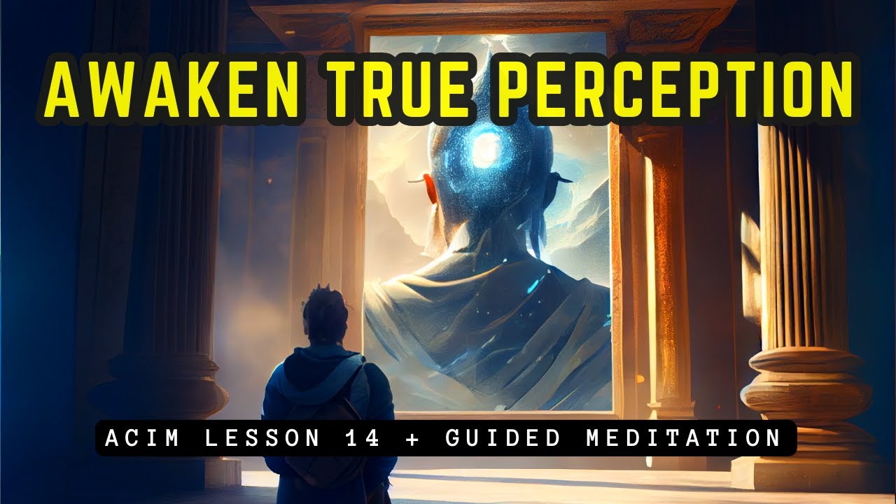 How to Awaken True Perception Meditation // ACIM Lesson 14