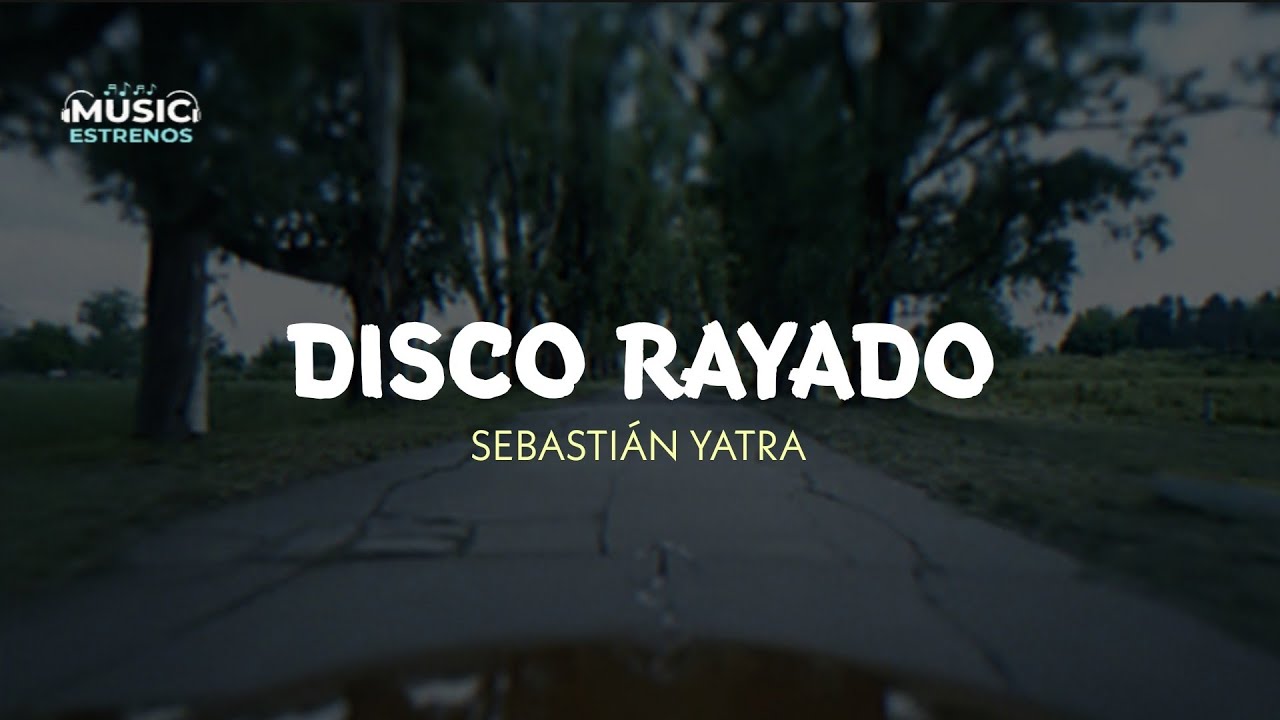 Sebasti&aacute;n Yatra - Disco Rayado (Letra/Lyric)