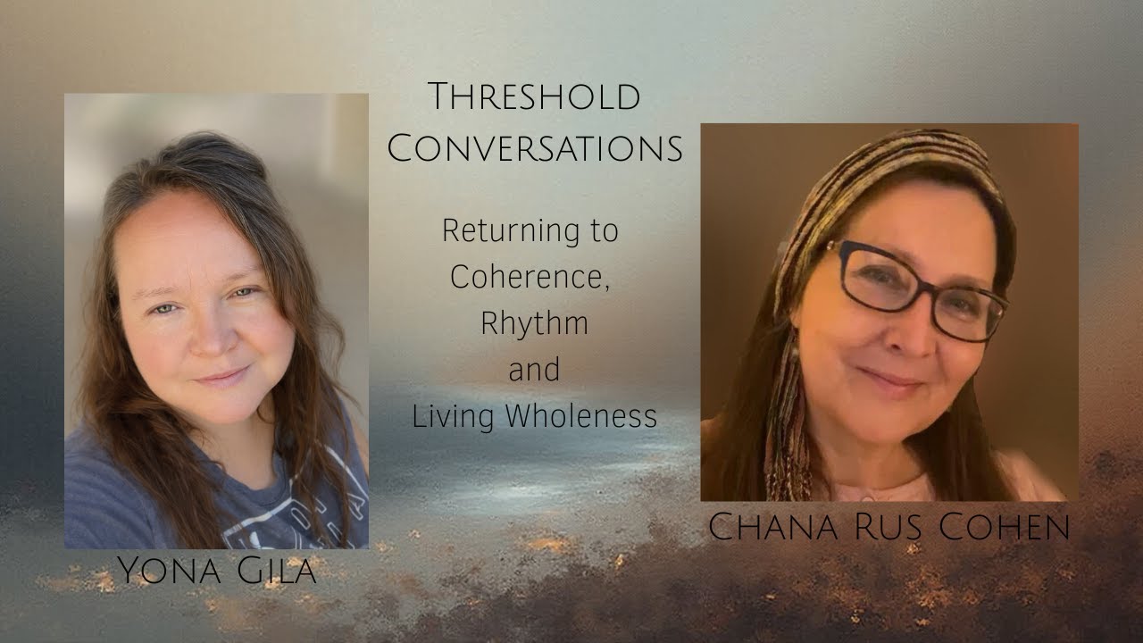 Chana Rus Cohen on Healing Fragmentation & Returning to Coherence | Threshold Conversations