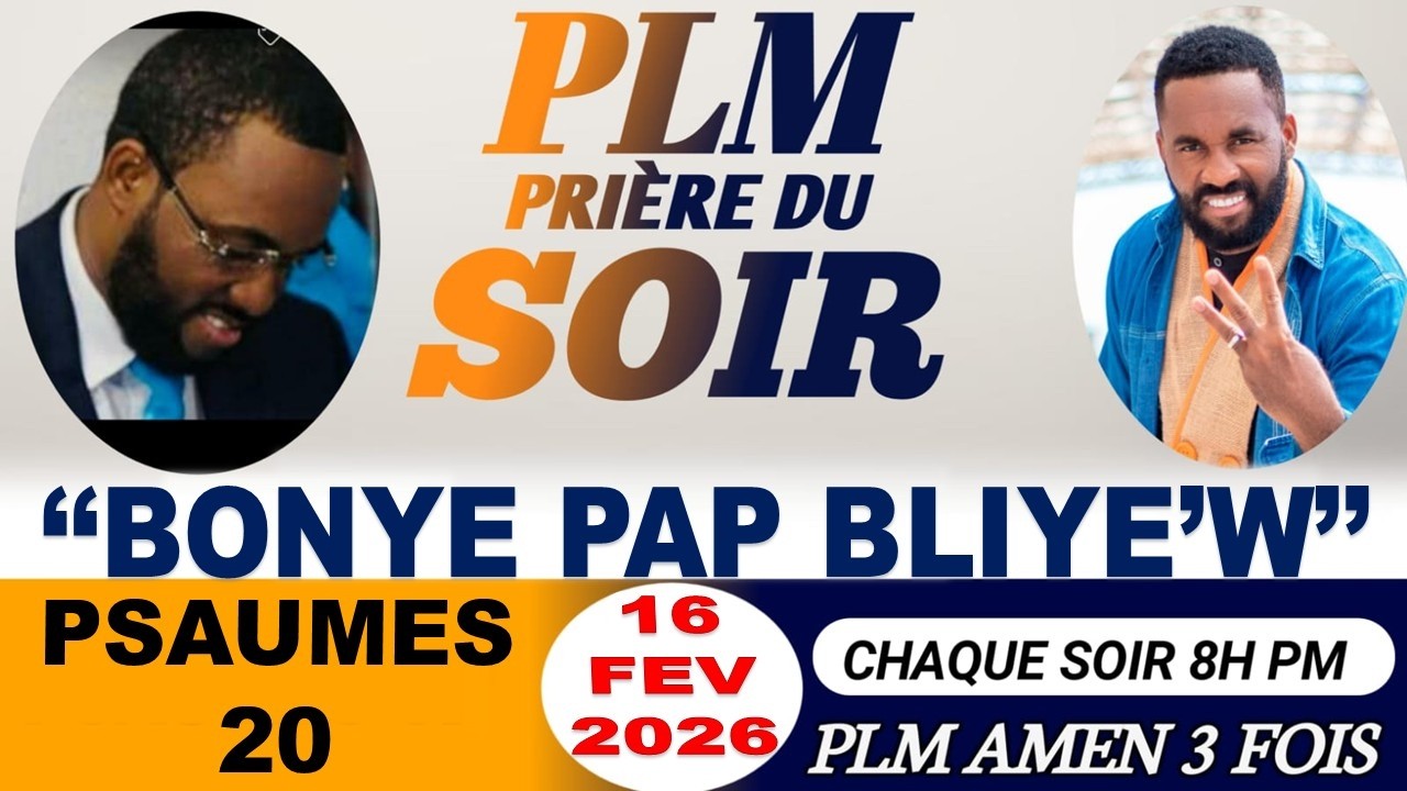 PRIÈRE DU SOIR | PSAUMES 20 | BONDYE PAP BLIYE'W | PLM AMEN 3 FOIS | LUNDI 16 FÉVRIER 2026