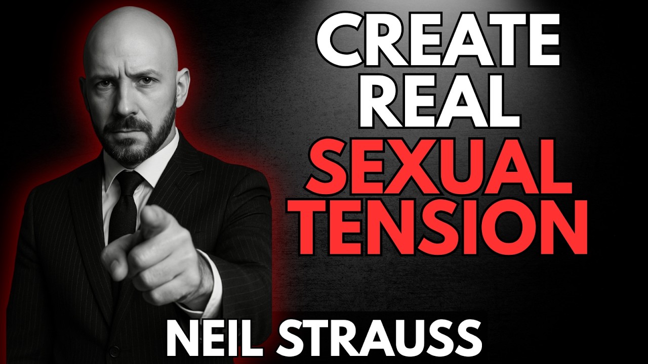 How To Create Sexual Tension | Neil Strauss