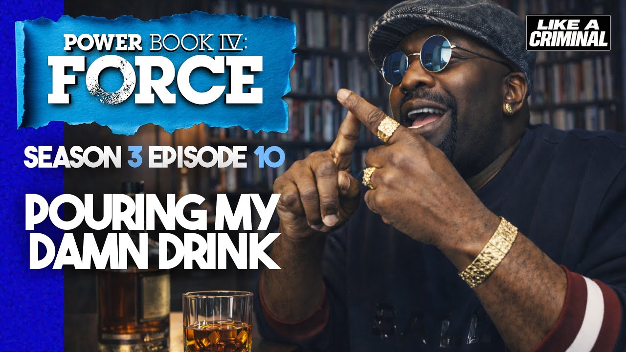 Power Book IV Force Recaps: Pouring My Damn Drink