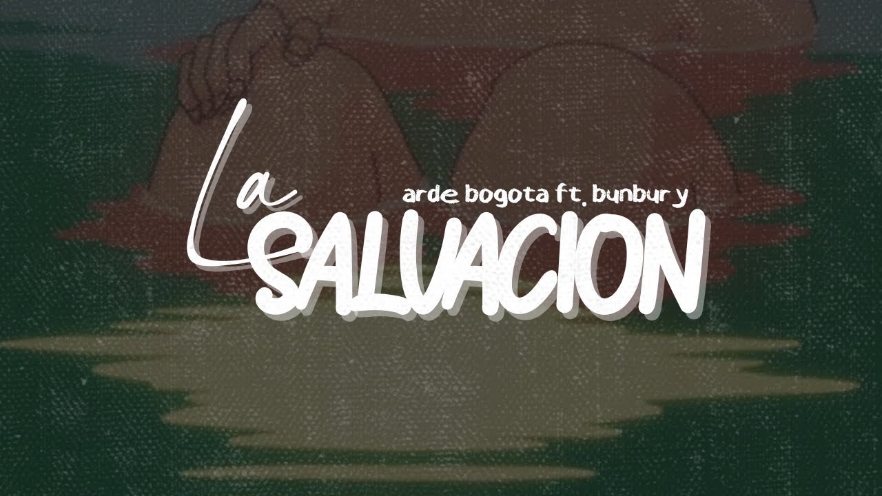Arde Bogotá & Bunbury – La Salvación | Letra