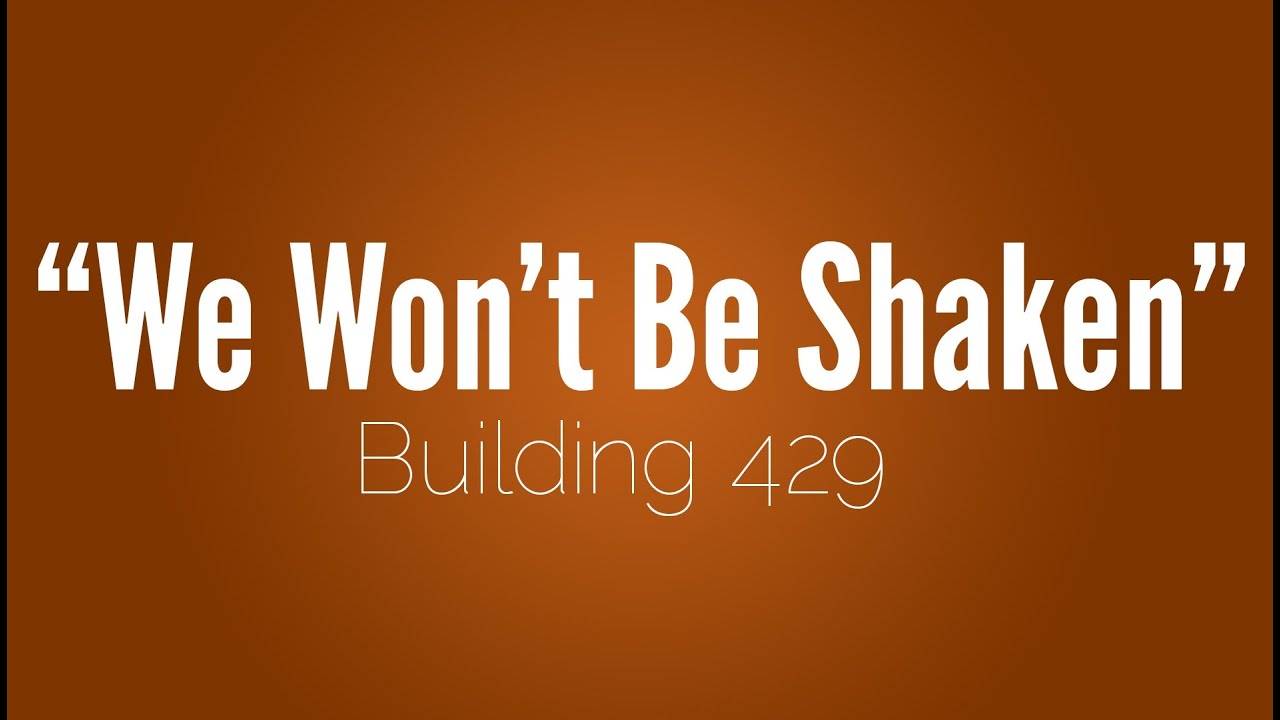 Building 429 - ''We Won't Be Shaken