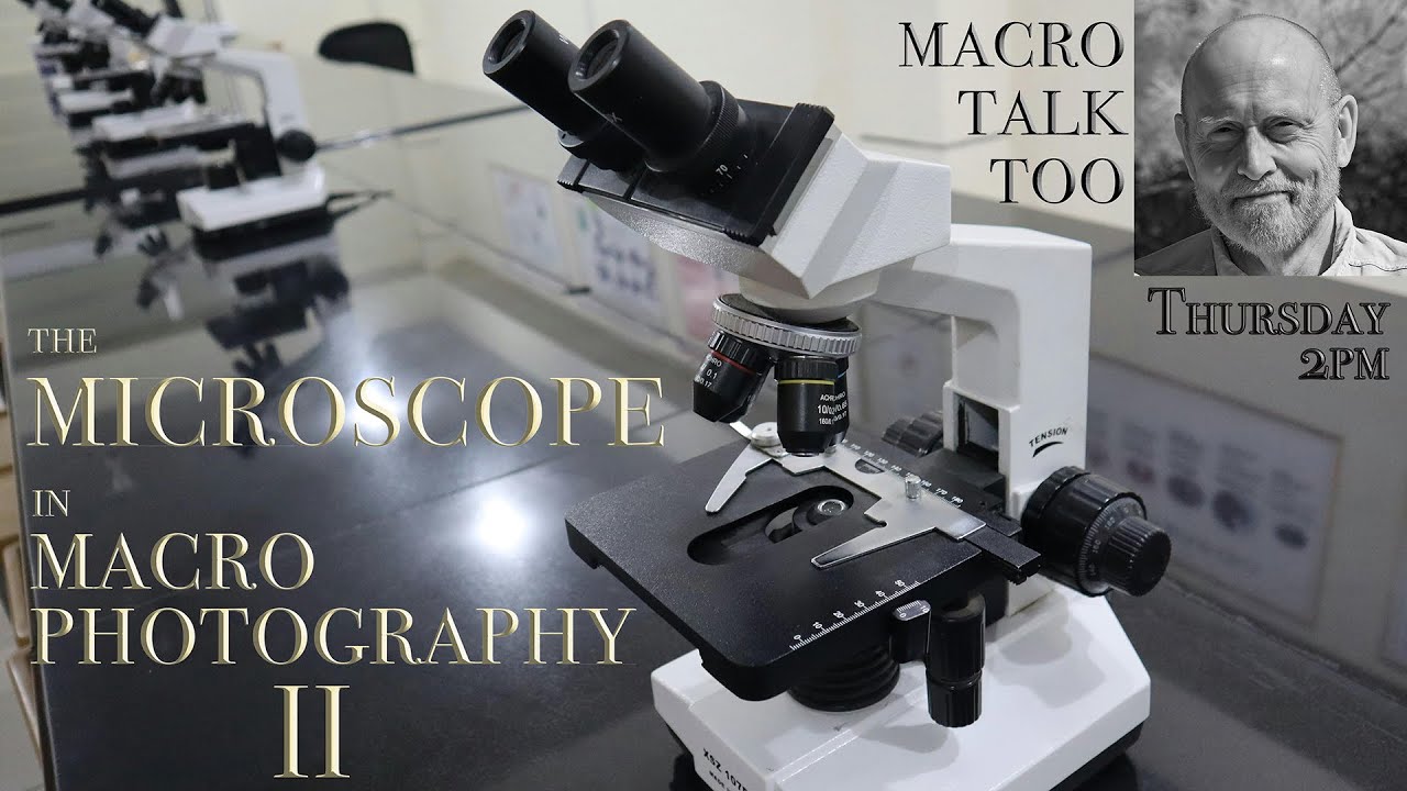 Microscopes in Macro Photography - Part II - Macro Talk Too #163 -  AWPhotography 10/16/25