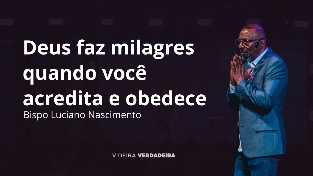 Deus faz milagres quando você acredita e obedece | Bispo Luciano Nascimento