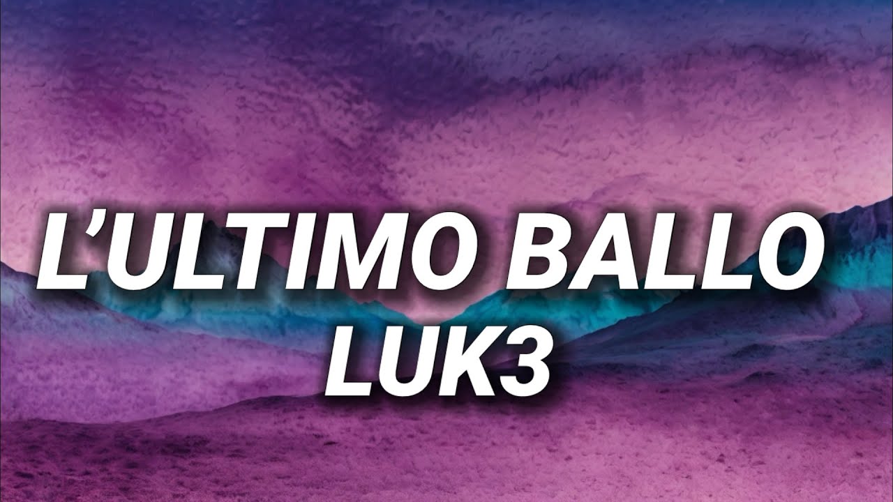 Luk3 - L'ULTIMO BALLO