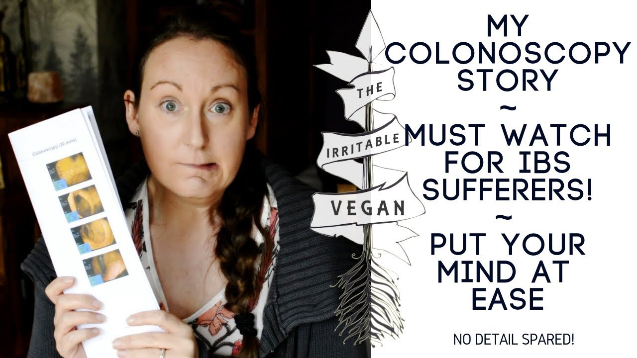 My Colonoscopy Story / What to Expect During YOUR Colonoscopy / Vegan with IBS