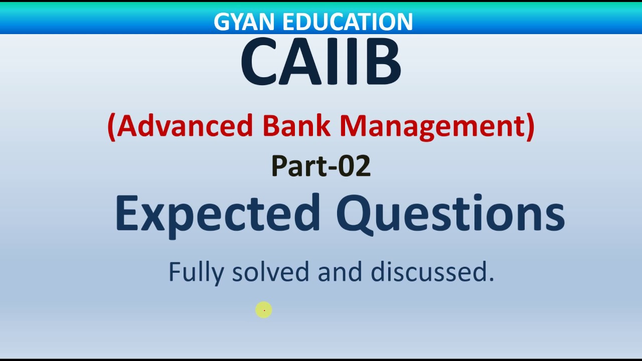 CAIIB Expected Questions for 2018 | Advance Bank Management | mod-A | part-02
