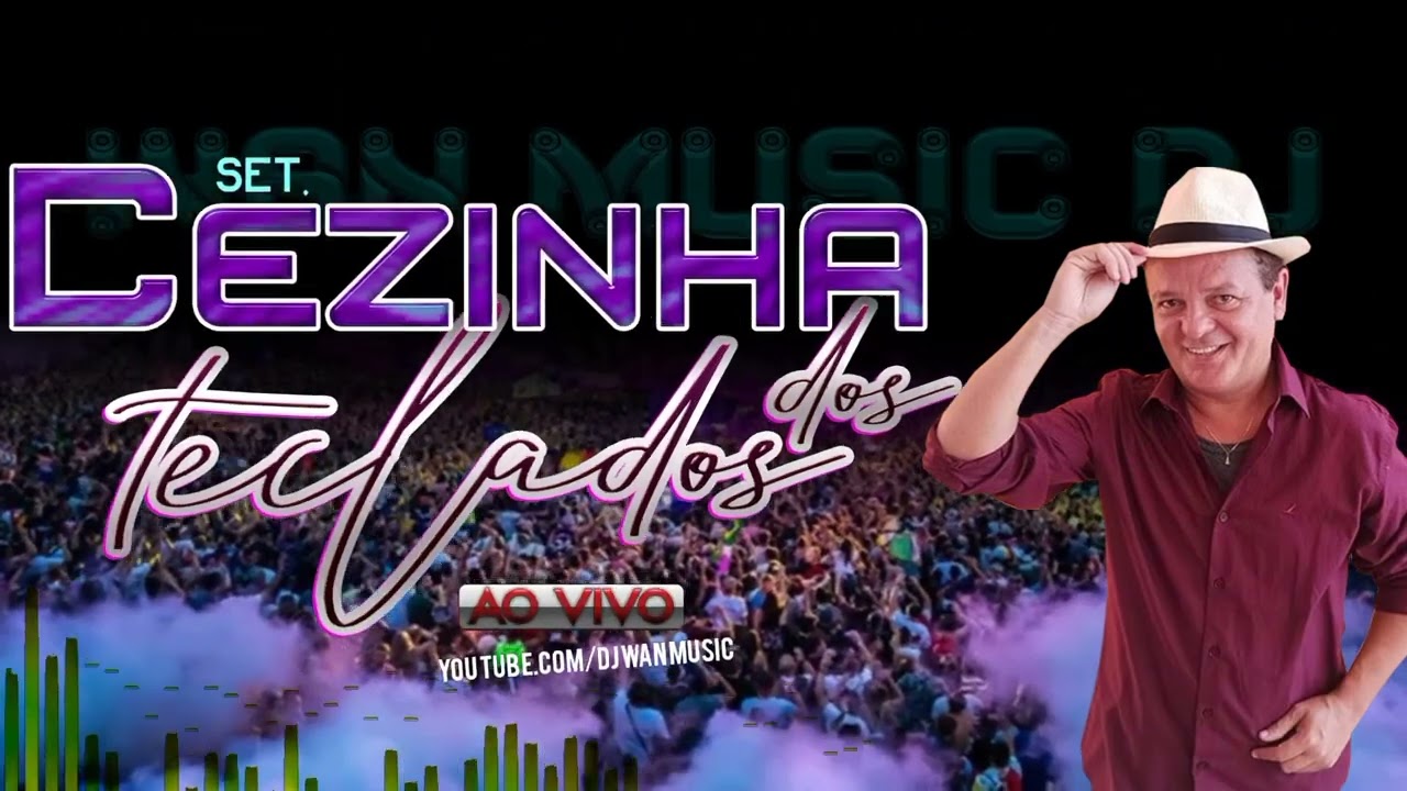 SET. CEZINHA DOS TECLADOS (AO VIVO) - WAN MUSIC DJ