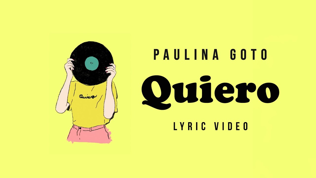 Paulina Goto - QUIERO (videolyric)