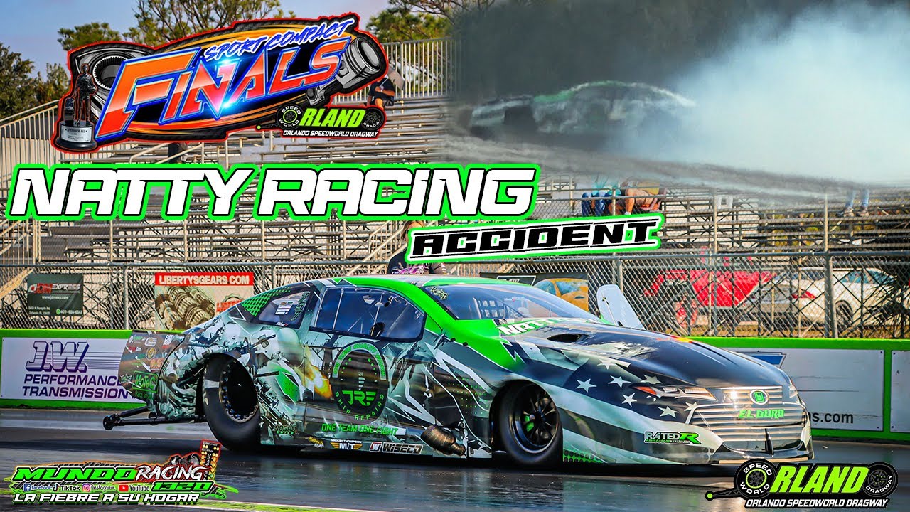Natty Racing ACCIDENT @ Sport Compact Finals Orlando Speedworld 2K25