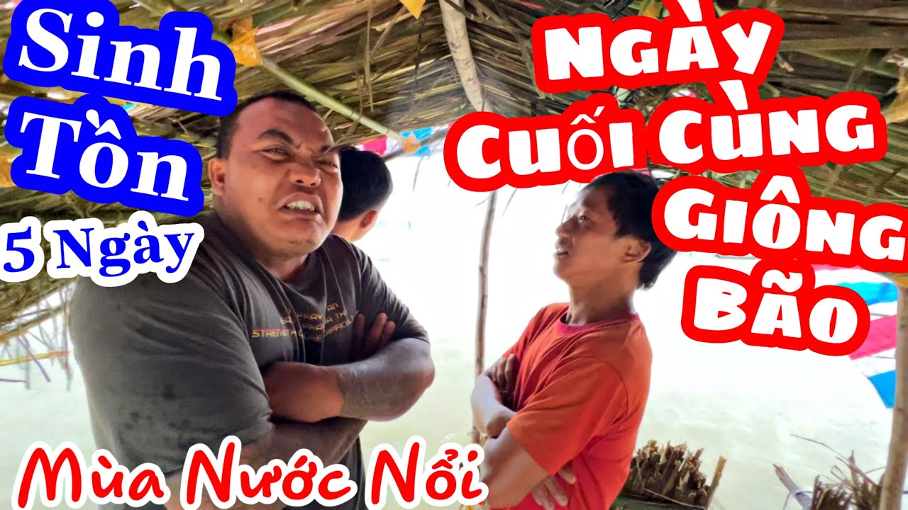 TXTV - Ngày Cuối Cùng Giông Bão | Thánh Xàm Sinh Tồn 5 Ngày Mùa Nước Nổi