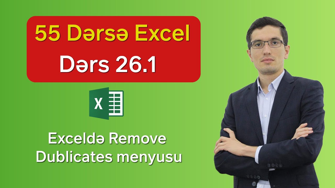55 dərsə Excel: Dərs 26.1 - Exceldə Remove Dublicates menyusu