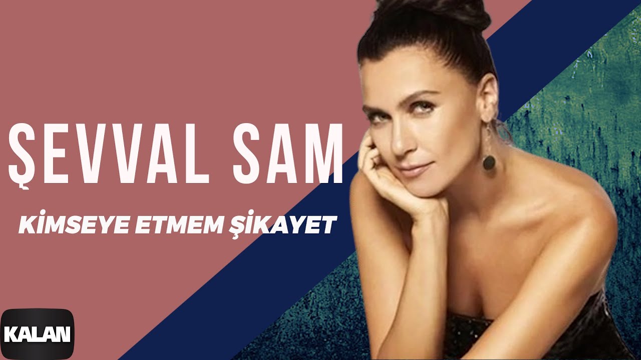 Şevval Sam - Kimseye Etmem Şikayet I Sek © 2006 Kalan Müzik