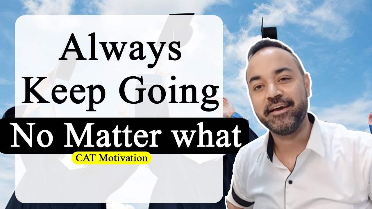 Always Keep Going No Matter what | CAT Motivation