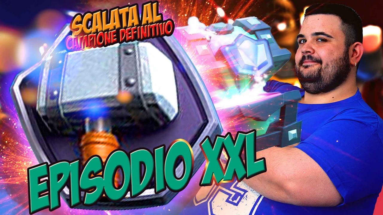 Scalata al Campione Definitivo : Episodio XXL | CLASH ROYALE