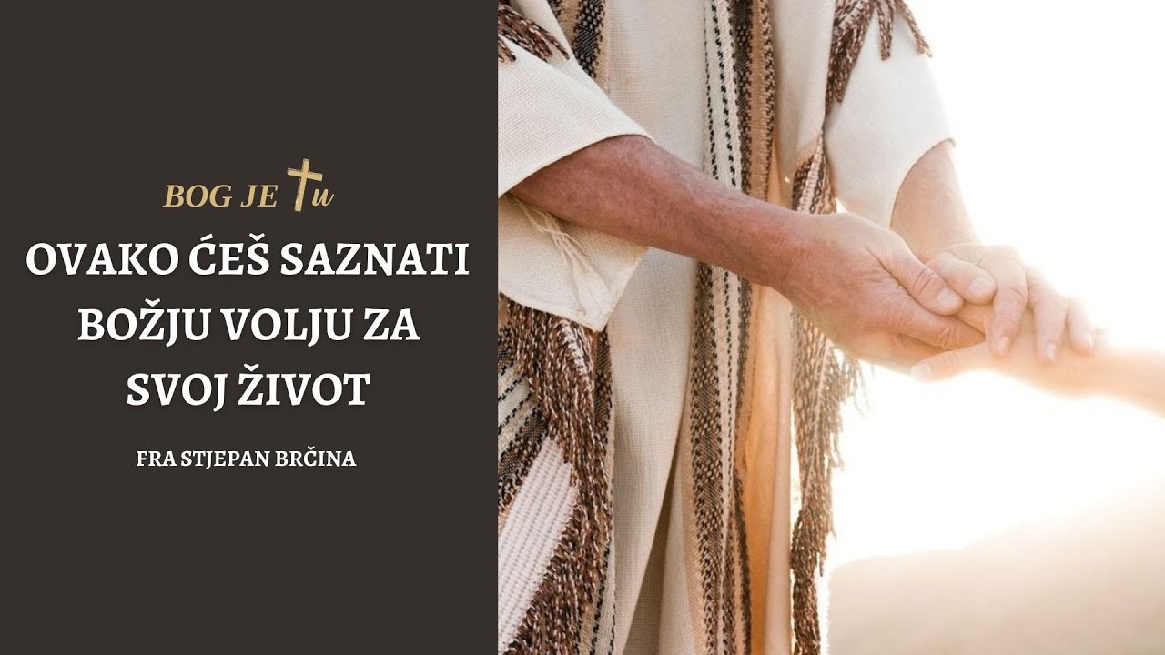 Ovako će&scaron; saznati Božju volju za svoj život - fra Stjepan Brčina