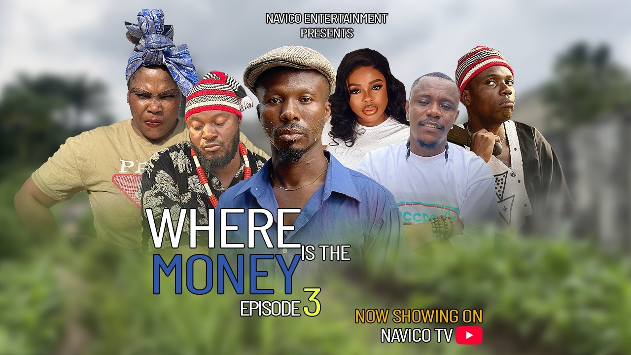 Where is the Money EPISODE 3         NAVICO OKORO  BROS TATA  NOLLYWOOD MOVIE