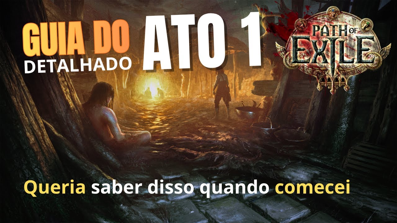 Path of Exile - Ato1 detalhado - Guia para Iniciantes (Parte 1)