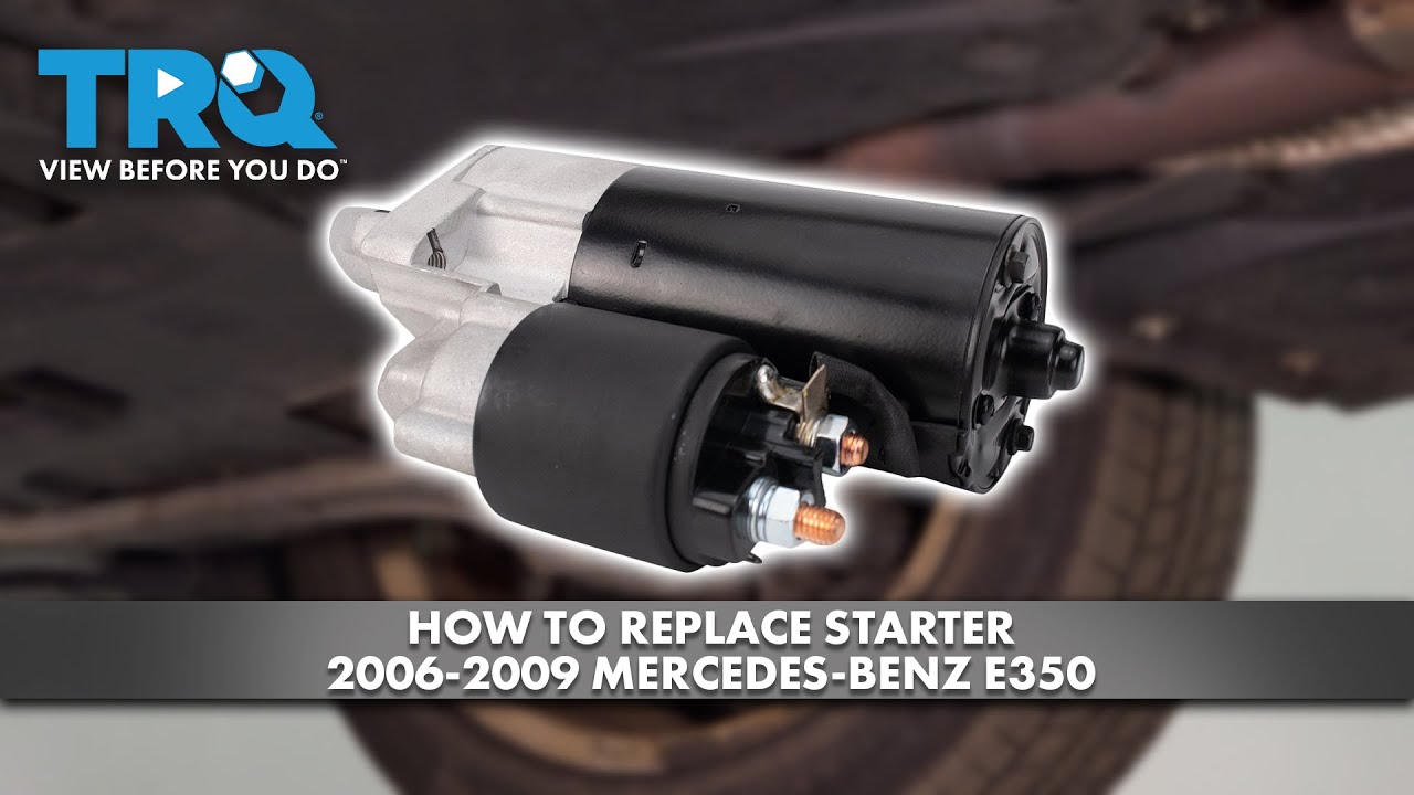 How to Replace Starter 2006-2009 Mercedes-Benz E350