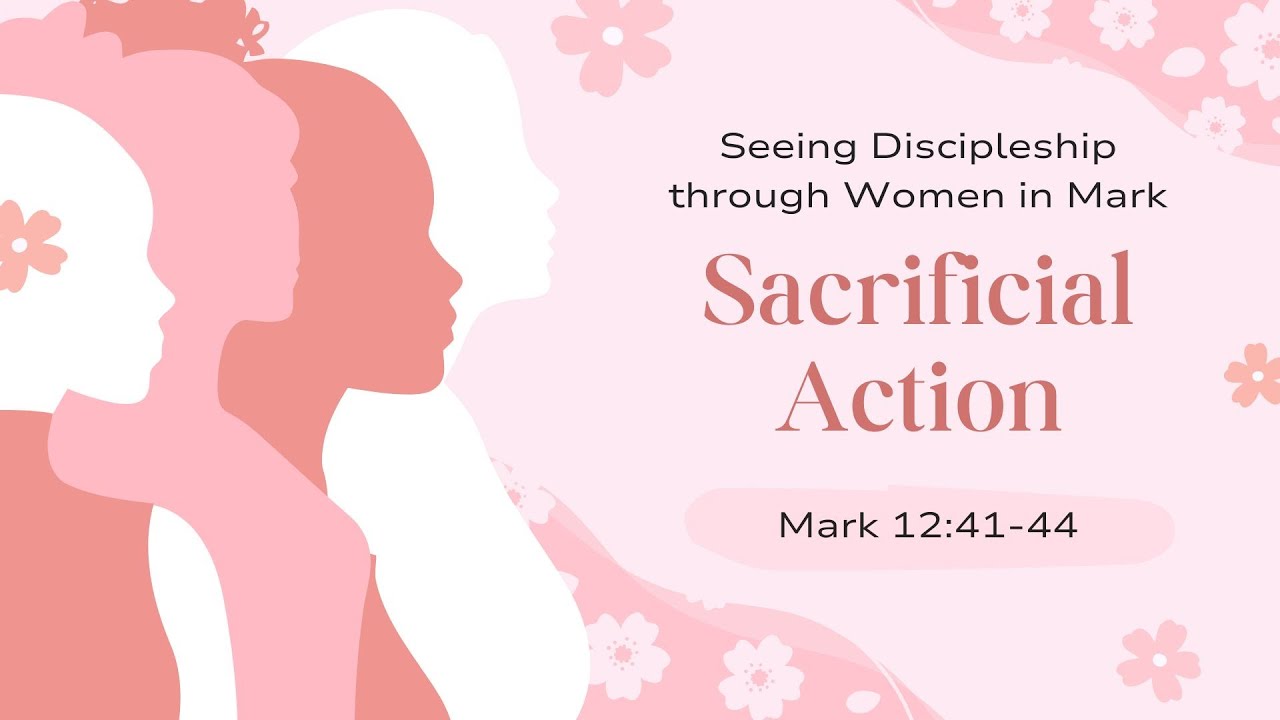 Seeing Discipleship through Women in Mark: Sacrificial Action - 9:30 Modern Service