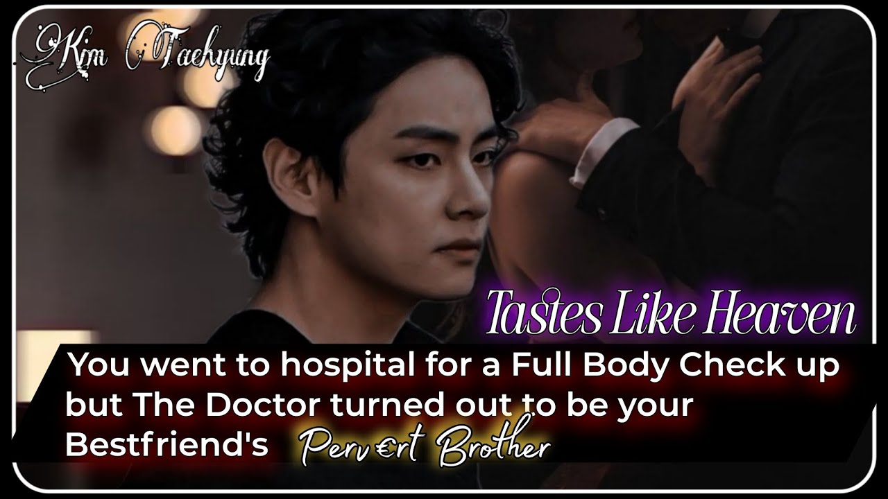 You went to the hospital for a full body checkup But the doctor turned [Taehyung ff recommendation]