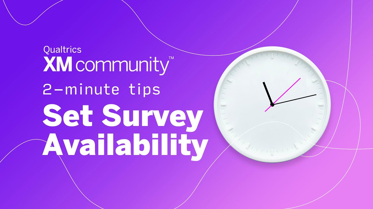 Set Survey Availability | 2 Minute Tips | Qualtrics XM Community